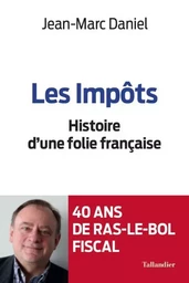 Les impôts histoire d'une folie française