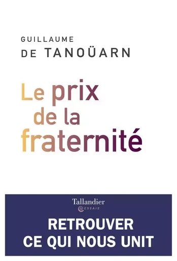 Le prix de la fraternité - Guillaume de Tanoüarn - TALLANDIER