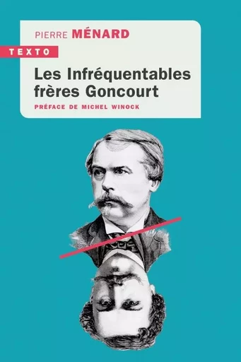 Les infréquentables frères Goncourt - Pierre Ménard - TALLANDIER