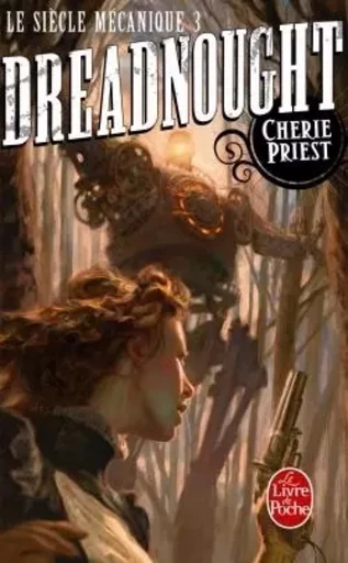 Dreadnought (Le Siècle mécanique, Tome 3) - Cherie Priest - LGF