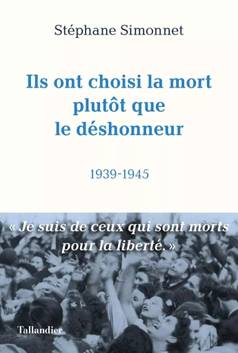 Ils ont choisi la mort plutôt que le déshonneur - Stéphane Simonnet - TALLANDIER