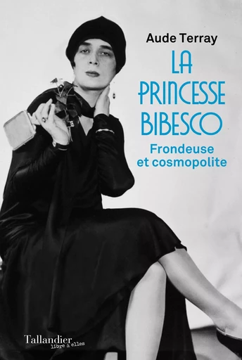 La princesse Bibesco - Aude Terray - TALLANDIER