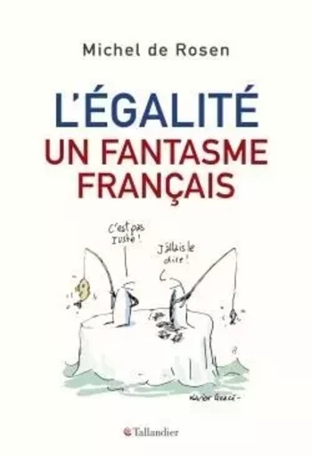 L'égalité, un fantasme français - Michel de Rosen - TALLANDIER