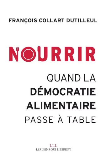 Nourrir - François Collart Dutilleul - LIENS LIBERENT