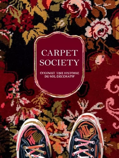 Carpet society - Frédéric Ruaz, Julien Baruzzo - TALLANDIER