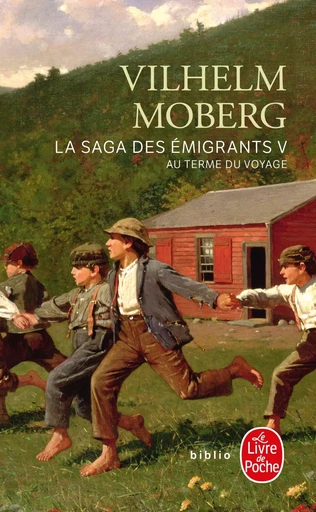 Au terme du voyage (La Saga des émigrants, Tome 5) - Vilhelm Moberg - LGF