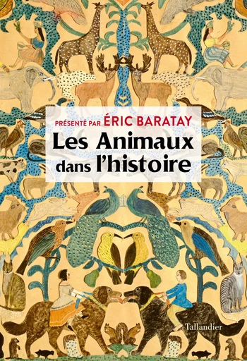 Les animaux dans l’histoire - Éric Baratay - TALLANDIER