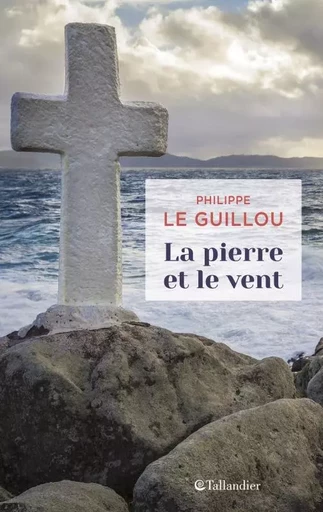 La pierre et le vent - Philippe Le Guillou - TALLANDIER