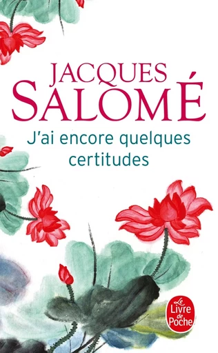 J'ai encore quelques certitudes - Jacques Salomé - LGF