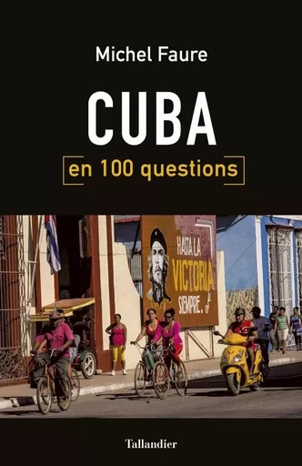 Cuba en 100 questions - Michel Faure - TALLANDIER