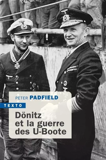 Dönitz et la guerre des U-Boote - Peter Padfield - TALLANDIER