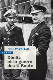 Dönitz et la guerre des U-Boote