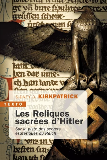 Les reliques sacrées d'Hitler - Sidney D. Kirkpatrick - TALLANDIER