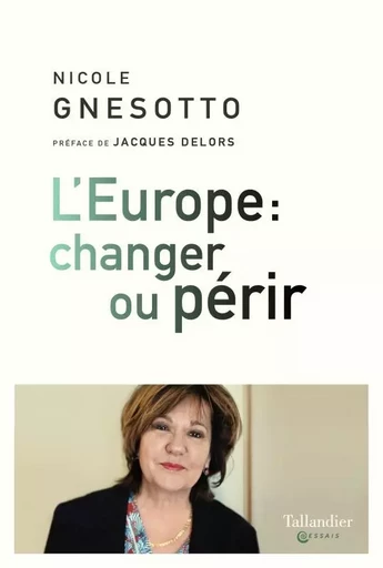 L'Europe : changer ou périr - Nicole Gnesotto - TALLANDIER