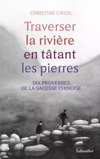 Traverser la rivière en tâtant les pierres - Christine Cayol - TALLANDIER