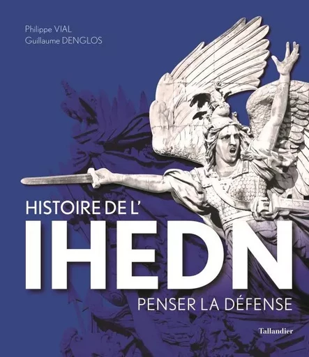 Histoire de l'IHEDN - Guillaume Denglos, Philippe Vial - TALLANDIER