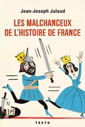 Les malchanceux de l'histoire de France