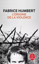 L'Origine de la violence - Prix Renaudot Poche 2010