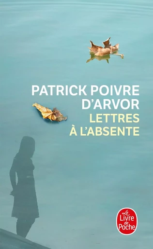 Lettres à l'absente - Patrick Poivre d'Arvor - LGF