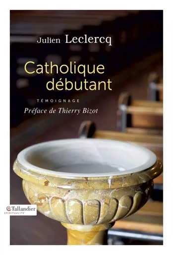 Catholique débutant - Julien Leclercq - TALLANDIER