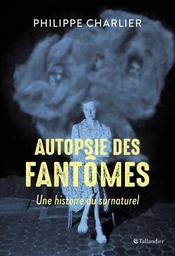 Autopsie des fantômes