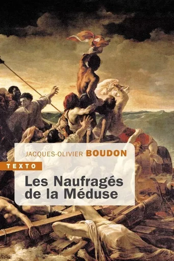 Les naufragés de la Méduse - Jacques-Olivier Boudon - TALLANDIER