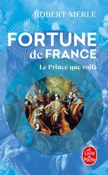 Le Prince que voilà (Fortune de France, Tome 4)