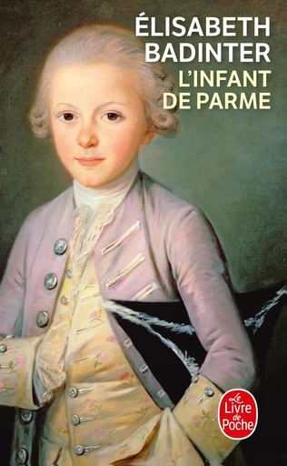 L'Infant de Parme - Élisabeth Badinter - LGF