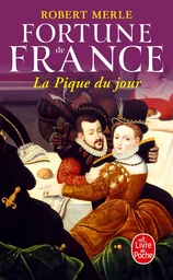 La Pique du jour (Fortune de France, Tome 6)