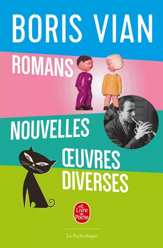 Romans, nouvelles, oeuvres diverses - Boris Vian - LGF