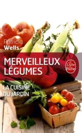 Merveilleux légumes - Patricia Wells - LGF