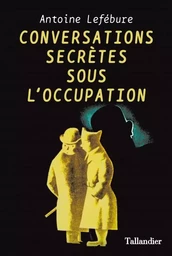 Conversations secrètes sous l'occupation