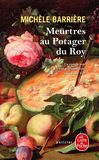 Meurtres au potager du Roy - Michèle Barrière - LGF