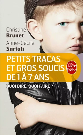 Petits tracas et gros soucis de 1 à 7 ans - Anne-Cécile Sarfati, Christine Brunet - LGF