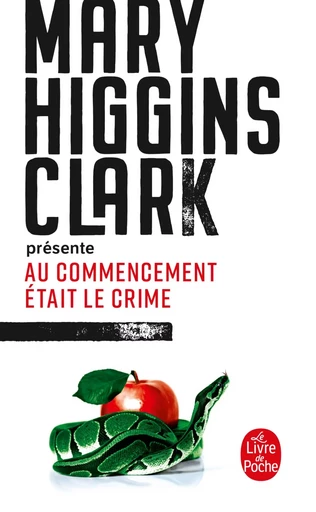 M.Higgins Clark présente : Au commencement était le crime - Mary Higgins Clark - LGF