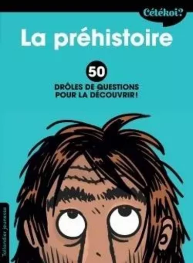 Cétékoi la préhistoire ? - Anne Terral - TALLANDIER