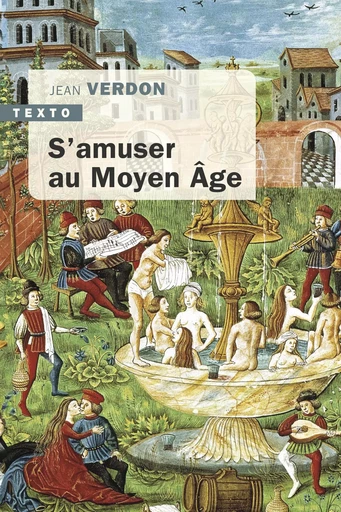 S'amuser au Moyen Age - Jean Verdon - TALLANDIER