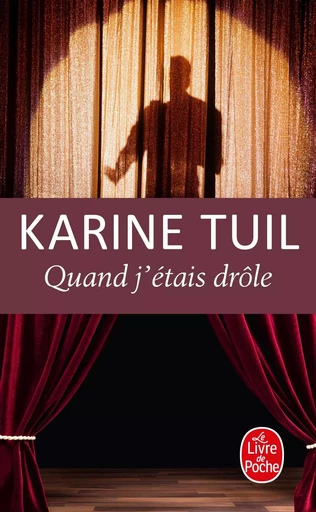 Quand j'étais drôle - Karine Tuil - LGF