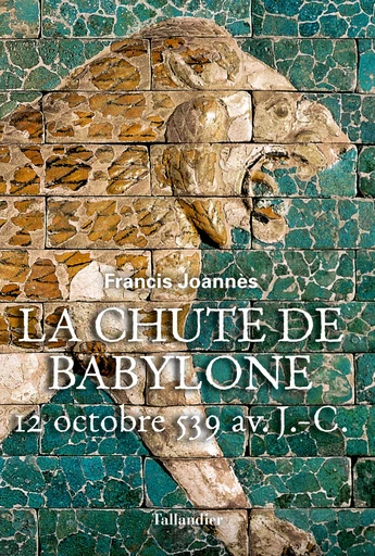 La chute de Babylone - Francis Joannès - TALLANDIER