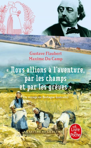 Nous allions à l'aventure par les champs et par les grèves - Maxime Du Camp, Gustave Flaubert - LGF