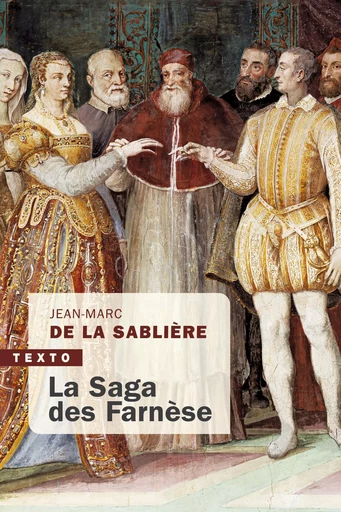 La saga des Farnèse - Jean-Marc De la Sablière - TALLANDIER