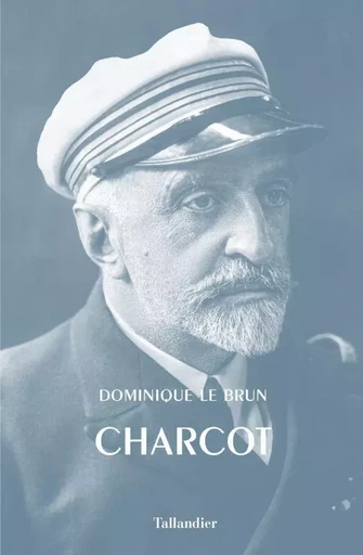 Charcot - Dominique Le Brun - TALLANDIER