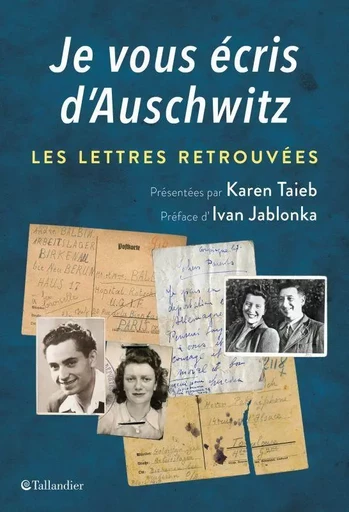 Je vous écris d'Auschwitz - Karen Taieb - TALLANDIER