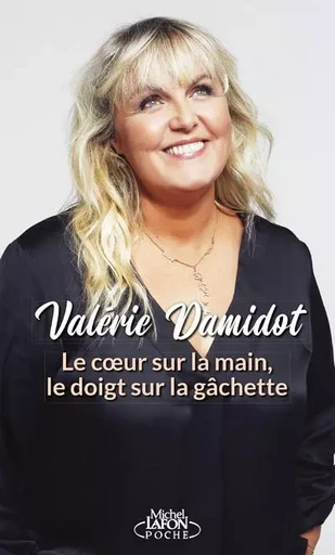 Le coeur sur la main, le doigt sur la gâchette - Valérie Damidot - Michel Lafon