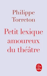 Petit lexique amoureux du théâtre