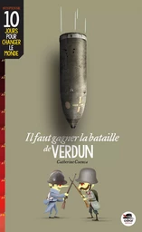 IL FAUT GAGNER LA BATAILLE DE VERDUN