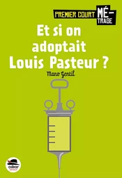 Et si on adoptait Louis Pasteur?