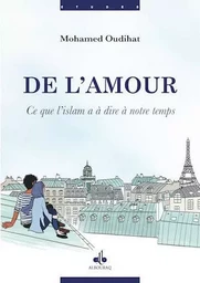 De l'amour - ce que l'islam a d'essentiel à dire à notre temps