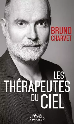 Les thérapeutes du ciel - Bruno Charvet - Michel Lafon