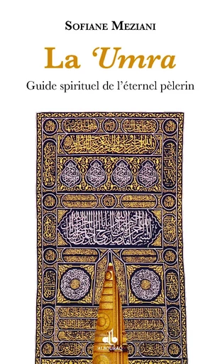 La 'umra - guide spirituel de l,éternel pèlerin -  - AL BOURAQ